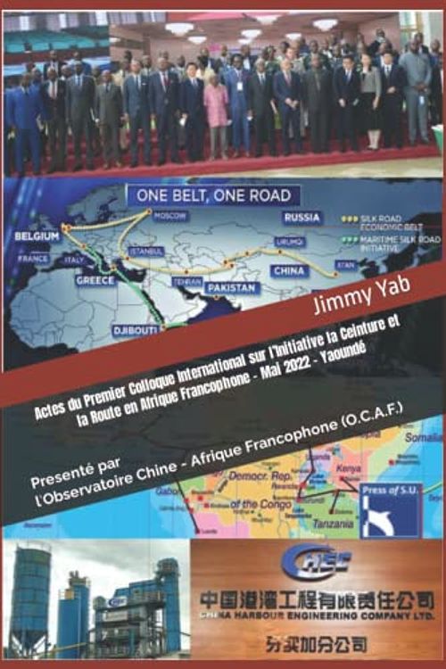 Cover Art for 9798841090496, Actes du Premier Colloque International sur l’Initiative la Ceinture et la Route en Afrique Francophone - Mai 2022 - Yaoundé: Presenté par l'Observatoire Chine - Afrique Francophone (O.C.A.F.) by Jimmy Yab