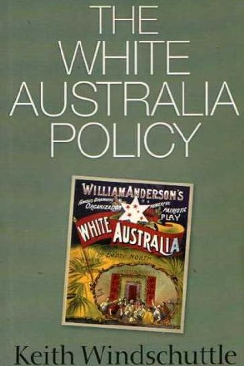 Cover Art for 9781876492113, The White Australia Policy by Keith Windschuttle