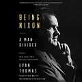 Cover Art for B01BCI8PB4, Being Nixon: A Man Divided by Evan Thomas