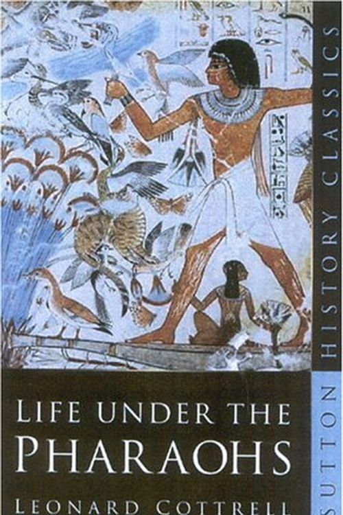 Cover Art for 9780750937238, Life Under the Pharoahs by Leonard Cottrell