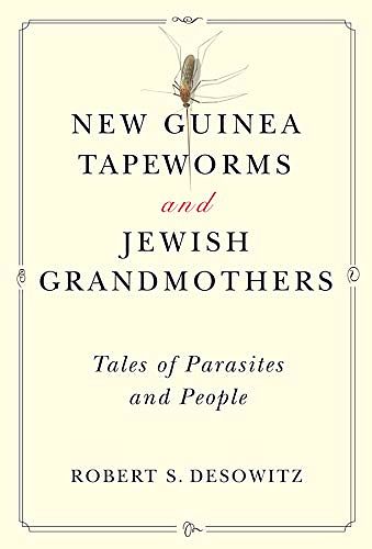 Cover Art for 0884305478067, New Guinea Tapeworms and Jewish Grandmothers: Tales of Parasites and People by Robert S. Desowitz