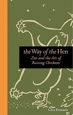 Cover Art for 9780762773671, The Way of the Hen by Clea Danaan