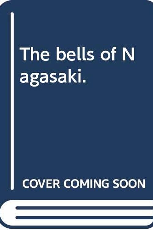 Cover Art for 9784770011176, The bells of Nagasaki by Takashi Nagai