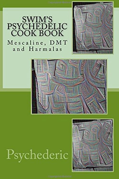 Cover Art for 9781517564995, Swim's Psychedelic Cook Book: Mescaline, DMT and Harmalas by Psychederic