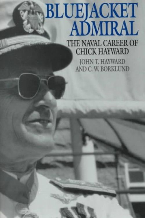 Cover Art for 9781557501899, Bluejacket Admiral: The Navy Career of Chick Hayward by John T. Hayward