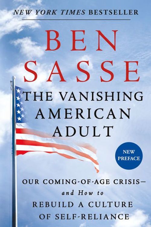 Cover Art for 9781250114402, The Vanishing American AdultOur Coming-Of-Age Crisis--And How to Rebuild a ... by Ben Sasse