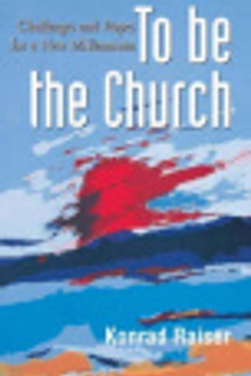 Cover Art for 9782825412114, To be the Church by Konrad Raiser