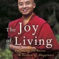 Cover Art for 9780307381514, The Joy of Living by Yongey Mingyur Rinpoche, Eric Swanson