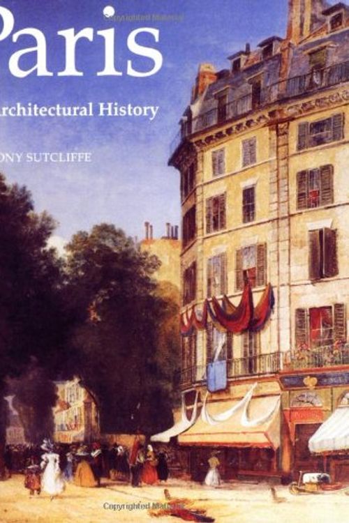 Cover Art for 9780300068863, Paris: An Architectural History by Anthony Sutcliffe