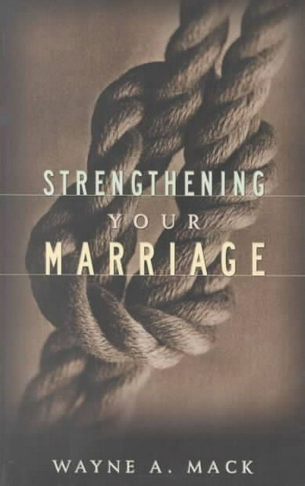 Cover Art for 9780875523859, Strengthening Your Marriage by Wayne A. Mack