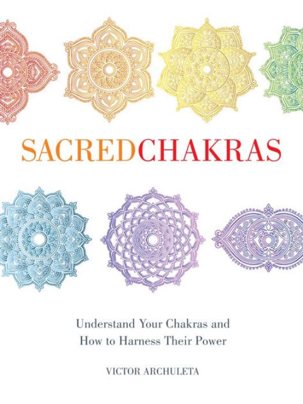 Cover Art for 9781454940937, Sacred Chakras by Victor Archuleta