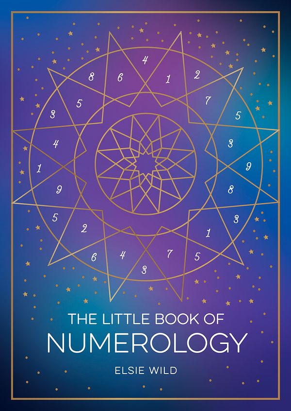 Cover Art for 9781800074491, The Little Book of Numerology: A Beginner’s Guide to Shaping Your Destiny with the Power of Numbers by Elsie Wild