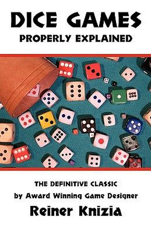 Cover Art for 9780973105216, Dice Games Properly Explained by Reiner Knizia