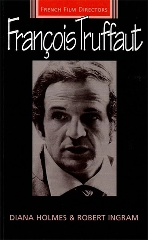 Cover Art for 9780719045547, Francois Truffaut by Diana Holmes