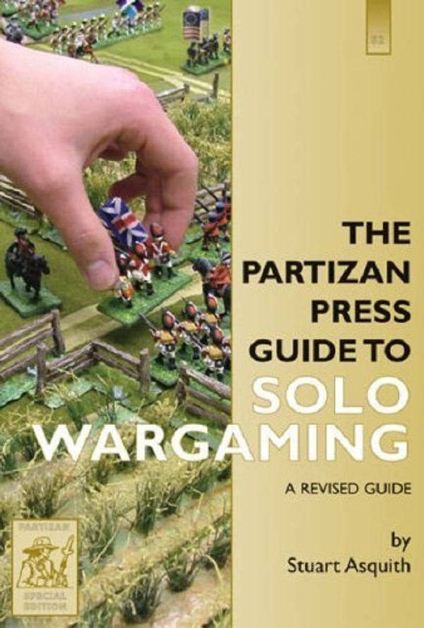 Cover Art for B01F82GTZO, The Partizan Press Guide to Solo Wargaming by Stuart Asquith (2006-03-01) by Unknown