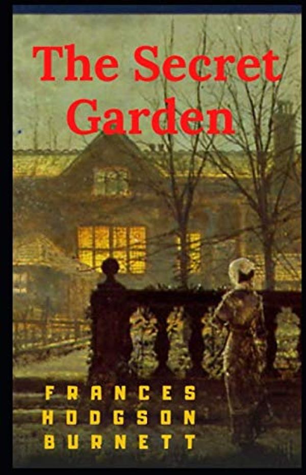 Cover Art for 9798617360259, The Secret Garden illustrated by Frances Hodgson Burnett