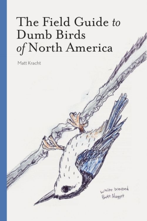 Cover Art for 9781452174037, The Field Guide to Dumb Birds of America by Matt Kracht