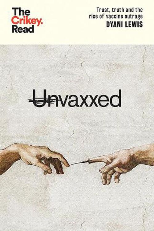 Cover Art for 9781743798829, Unvaxxed: Trust, Truth and the Rise of Vaccine Outrage by Dyani Lewis