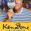 Cover Art for 9780733334764, Ken Done: A Life Coloured in by Ken Done