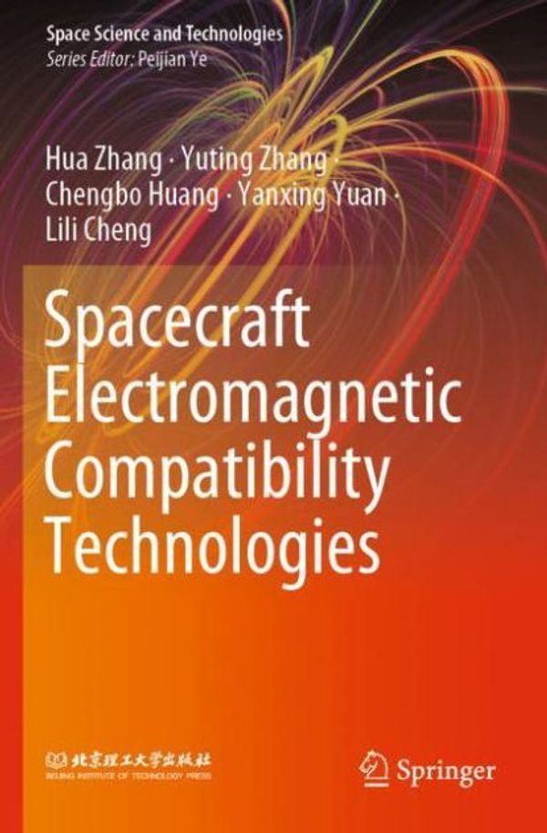 Cover Art for 9789811547843, Spacecraft Electromagnetic Compatibility Technologies by Hua Zhang, Yuting Zhang, Chengbo Huang