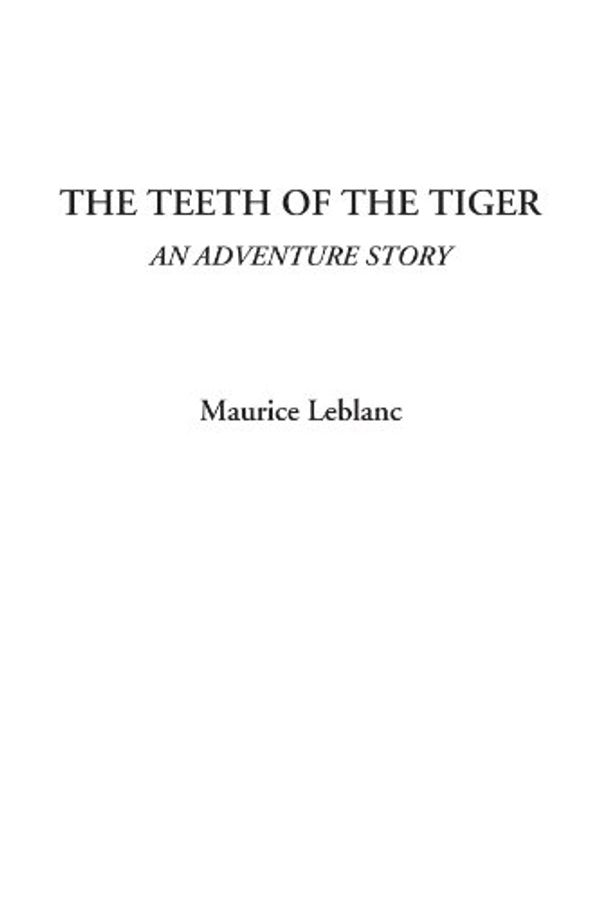Cover Art for 9781414240084, The Teeth of the Tiger by Maurice Leblanc