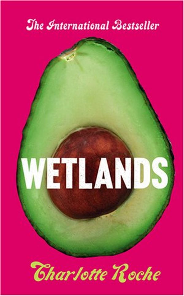 Cover Art for 9780007296705, Wetlands by Charlotte Roche