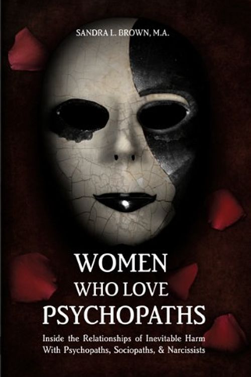 Cover Art for 9780984172801, Title: Women Who Love Psychopaths Inside the Relationship by M.a. Sandra L Brown