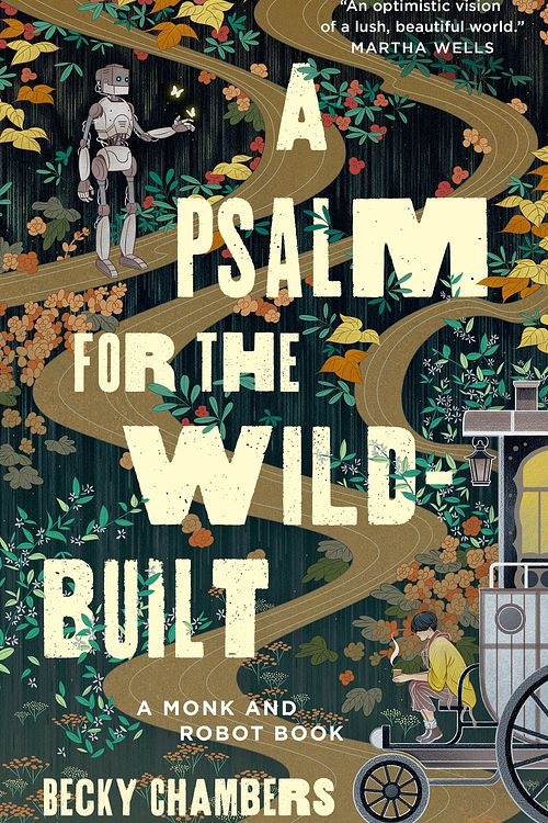 Cover Art for 9781250236210, A Psalm for the Wild-Built (Monk & Robot, 1) by Becky Chambers