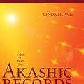 Cover Art for B0034184YG, How to Read the Akashic Records: Accessing the Archive of the Soul and Its Journey by Linda Howe