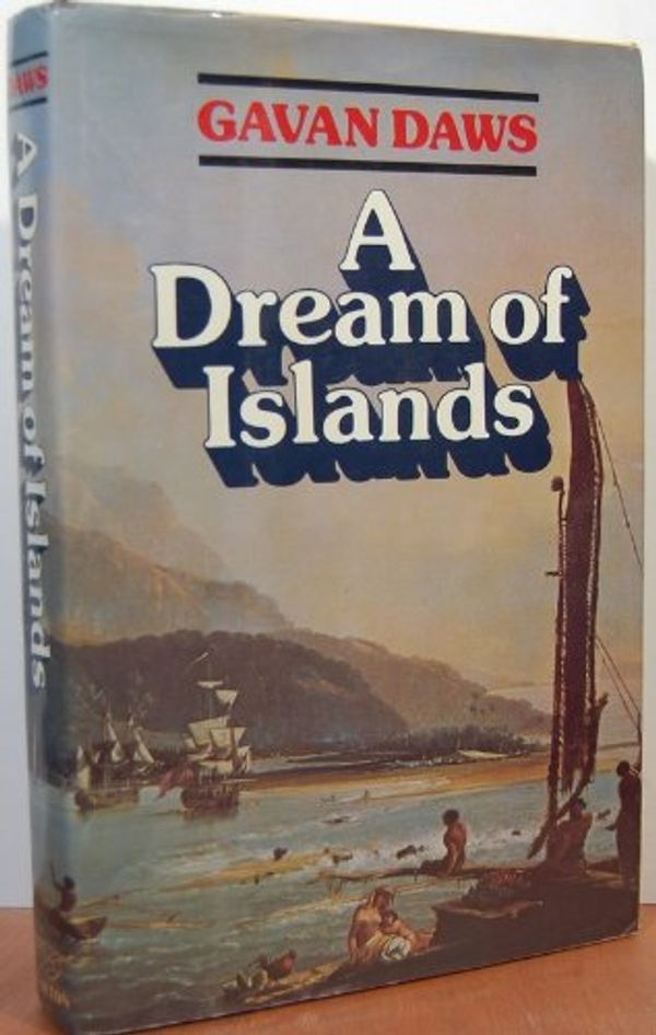 Cover Art for 9780393012934, A Dream of Islands by Gavan Daws