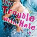 Cover Art for 9780648012283, The Trouble with Hate Is. by Elizabeth Stevens