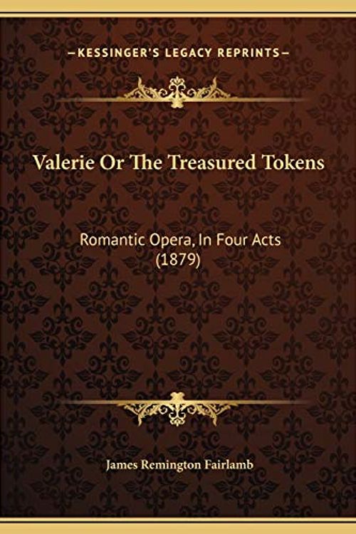 Cover Art for 9781169555198, Valerie or the Treasured Tokens Valerie or the Treasured Tokens by James Remington Fairlamb