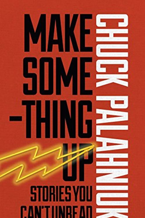 Cover Art for 9780224099073, Make Something Up by Chuck Palahniuk