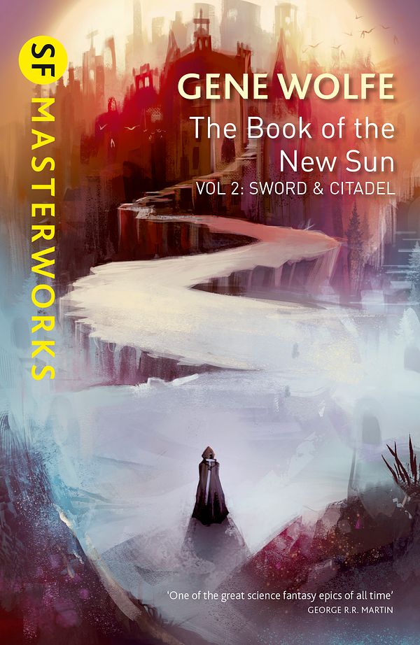 Cover Art for 9781473212008, The Book of the New Sun: Volume 2: Sword and Citadel by Gene Wolfe