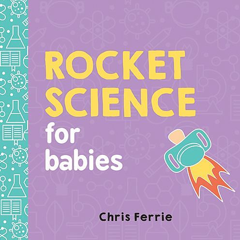 Cover Art for 9781492670292, Rocket Science for Babies by Chris Ferrie