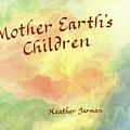 Cover Art for 9780946206414, Mother Earth's Children by Heather Jarman