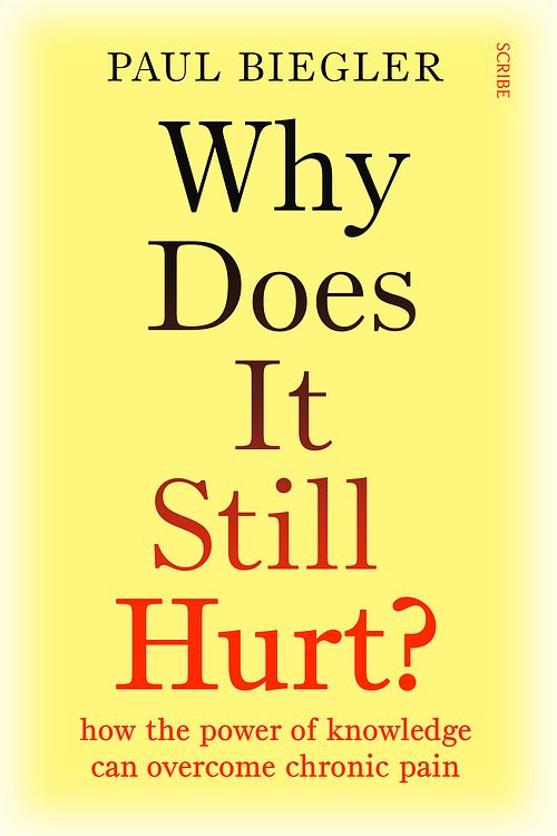 Cover Art for 9781957363271, Why Does It Still Hurt?: How the Power of Knowledge Can Overcome Chronic Pain by Paul Biegler