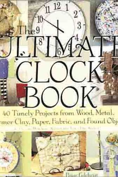 Cover Art for 9781579901660, The Ultimate Clock Book by Paige Gilchrist