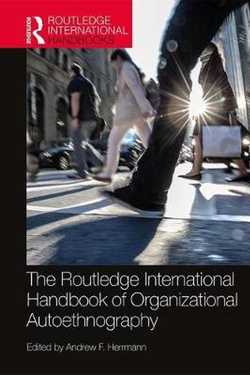 Cover Art for 9780367174729, The Routledge International Handbook of Organizational Autoethnography (Routledge International Handbooks) by Andrew F. Herrmann