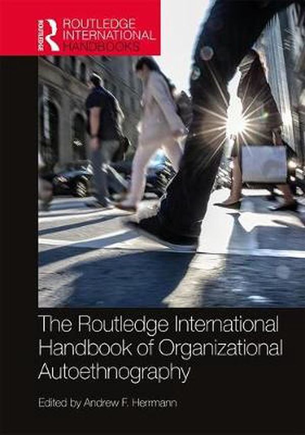 Cover Art for 9780367174729, The Routledge International Handbook of Organizational Autoethnography (Routledge International Handbooks) by Andrew F. Herrmann