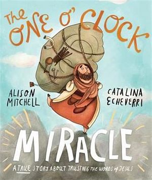Cover Art for 9781910307434, The One O'Clock Miracle by Alison Mitchell, Catalina Echeverri