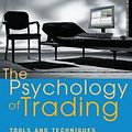 Cover Art for 9780471267614, The Psychology of Trading: Tools and Techniques for Minding the Markets by Brett N. Steenbarger