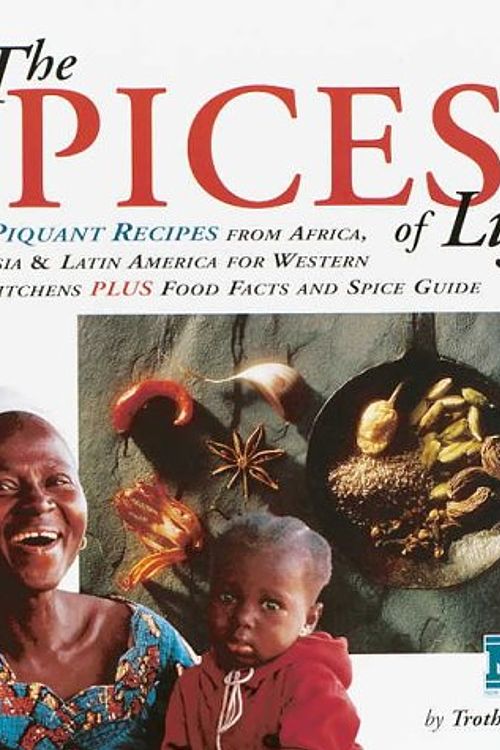 Cover Art for 9781869847302, Spices of Life: Piquant Recipes from Africa, Asia and Latin America for Western Kitchens by Troth Wells