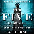 Cover Art for 9781665122207, The Five: The Untold Lives of the Women Killed by Jack the Ripper by Hallie Rubenhold