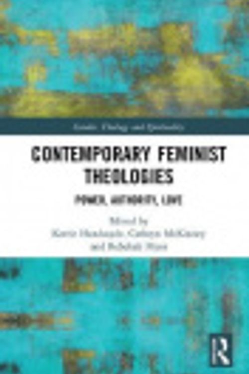 Cover Art for 9781003044390, Contemporary Feminist Theologies by Kerrie Handasyde, Rebekah Pryor, Cathryn McKinney