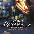 Cover Art for 9782290342640, LIEUTENANT EVE DALLAS T.17 IMITATION DU CRIME by Nora Roberts