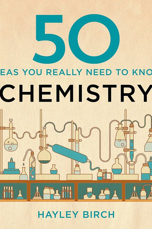 Cover Art for 9781848666672, 50 Chemistry Ideas You Really Need to Know by Hayley Birch