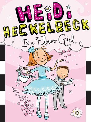 Cover Art for 9781481405003, Heidi Heckelbeck Is a Flower Girl by Wanda Coven