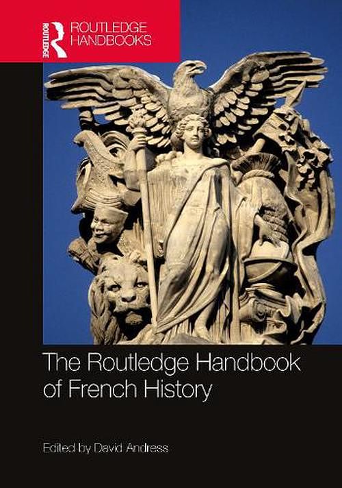 Cover Art for 9780367406820, The Routledge Handbook of French History by David Andress