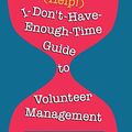 Cover Art for 9780940576407, The (Help!) I-Don't-Have-Enough-Time Guide to Volunteer Management by Katherine Noyes Campbell